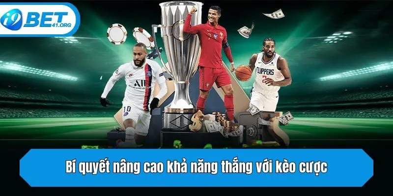 Bí quyết nâng cao khả năng thắng với kèo cược