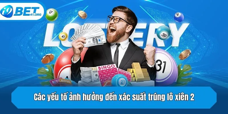 Các yếu tố ảnh hưởng đến xác suất trúng lô xiên 2