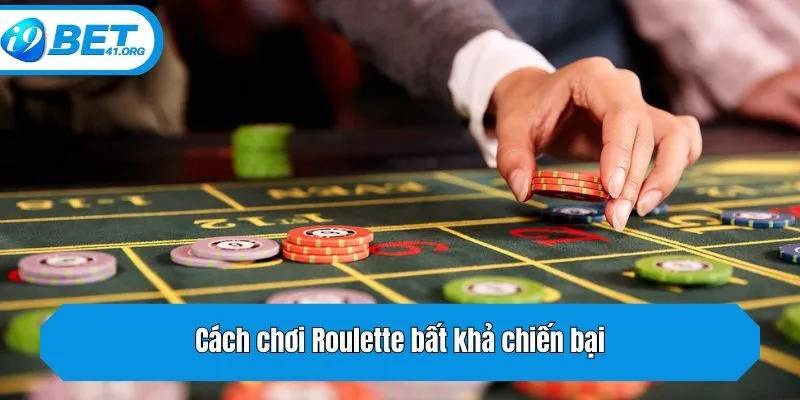 Cách chơi Roulette bất khả chiến bại