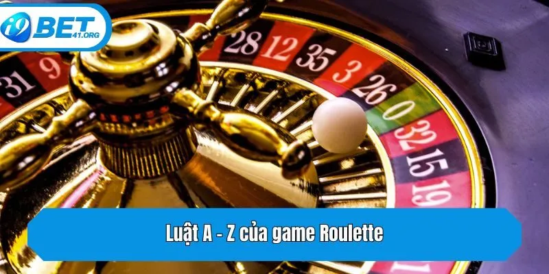 Luật A - Z của game Roulette