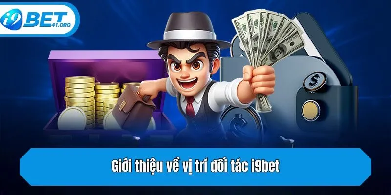Giới thiệu về vị trí đối tác i9bet