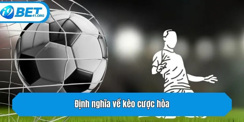 Định nghĩa về kèo cược hòa
