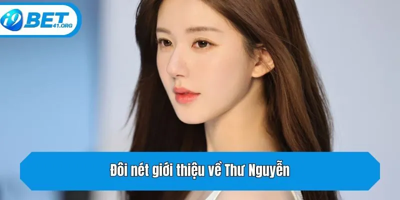 Đôi nét giới thiệu về Thư Nguyễn