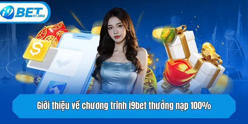 Giới thiệu về chương trình i9bet thưởng nạp 100%