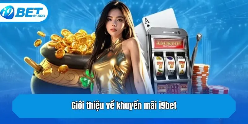 Giới thiệu về khuyến mãi i9bet