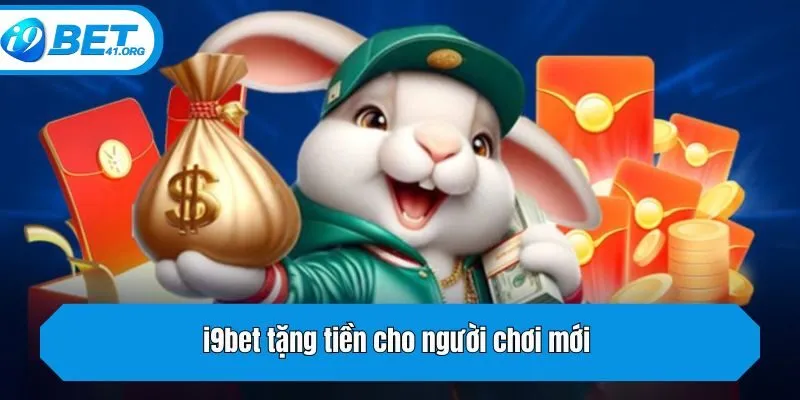 i9bet tặng tiền cho người chơi mới