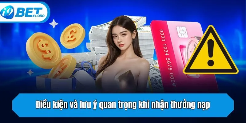 Điều kiện và lưu ý quan trọng khi nhận thưởng nạp