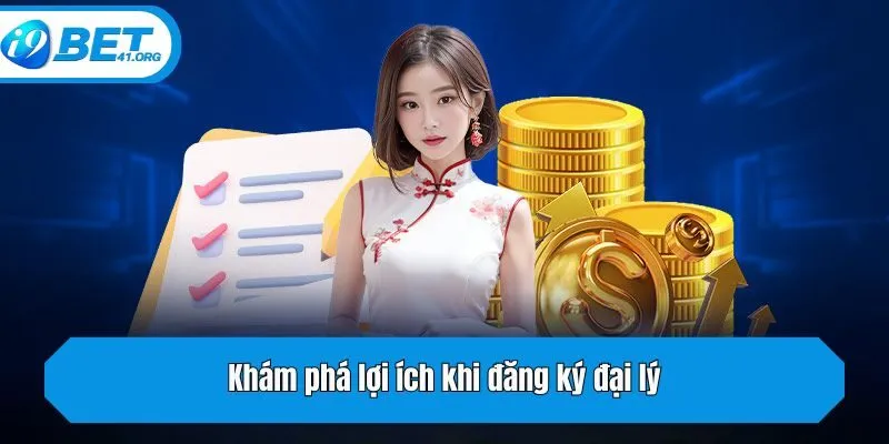 Khám phá lợi ích khi đăng ký đại lý