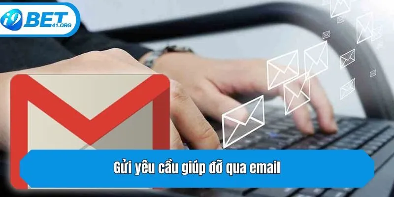 Gửi yêu cầu giúp đỡ qua email