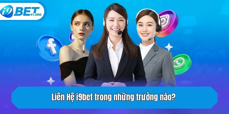 Liên Hệ i9bet trong những trường nào?