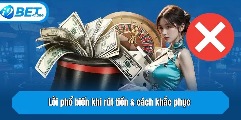 Lỗi phổ biến khi rút thưởng & cách khắc phục