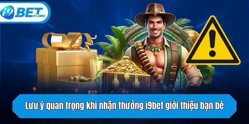 Lưu ý quan trọng khi nhận thưởng giới thiệu bạn bè