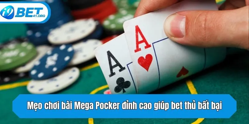 Mẹo chơi bài Mega Pocker đỉnh cao giúp bet thủ bất bại