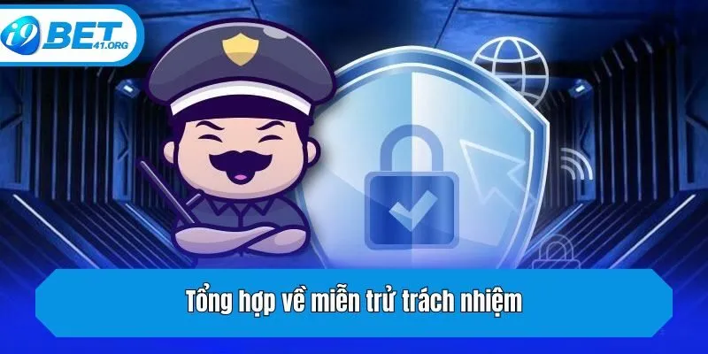 Tổng hợp về miễn trử trách nhiệm