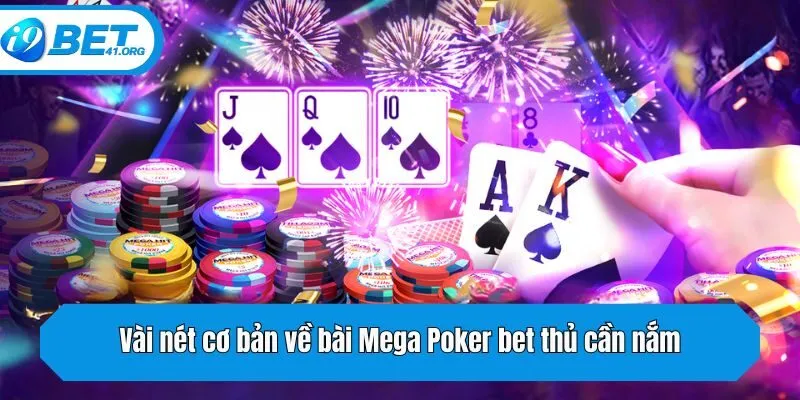 Vài nét cơ bản về bài Mega Poker bet thủ cần nắm