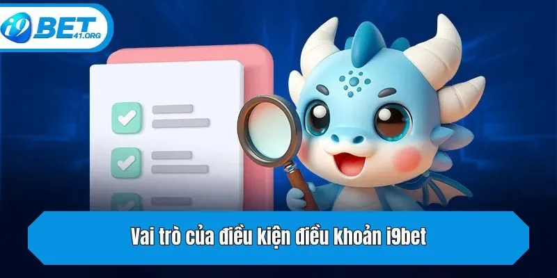 Vai trò của điều kiện điều khoản i9bet